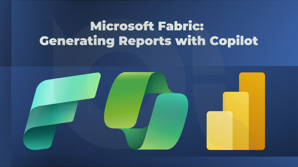 Microsoft Fabric: Generating Reports with Copilot