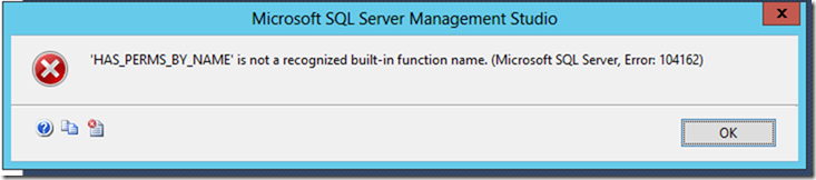'HAS_PERMS_BY_NAME' is not a recognized built-in function name. (Microsoft SQL Server, Error: 104162)&rdquo;