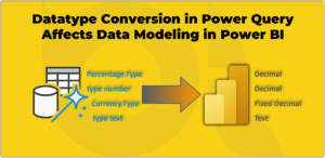 Datatype Conversion in Power Query Affects Data Modeling in Power BI