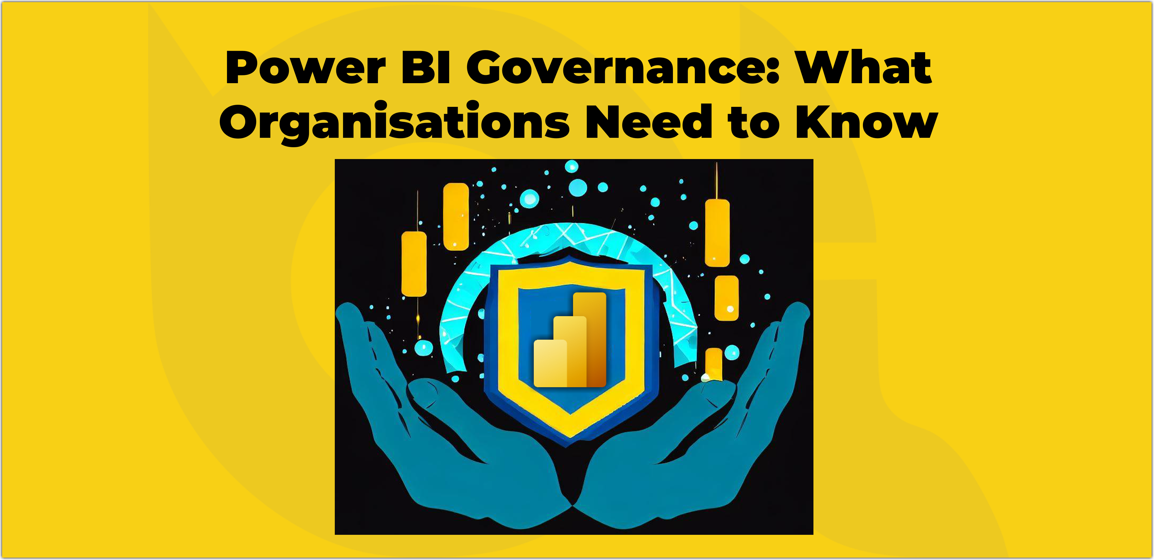 Power BI Governance, What Organisations Need To Know - BI Insight