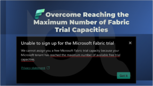 Microsoft Fabric Overcome Reaching the Maximum Number of Fabric Trial Capacities