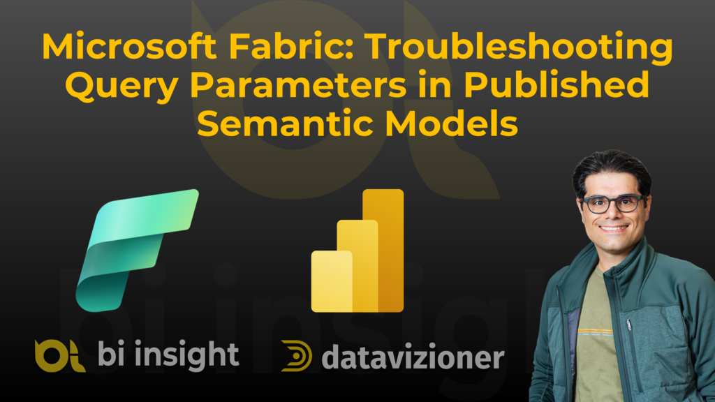 Microsoft Fabric: Troubleshooting Query Parameters in Published Semantic Models